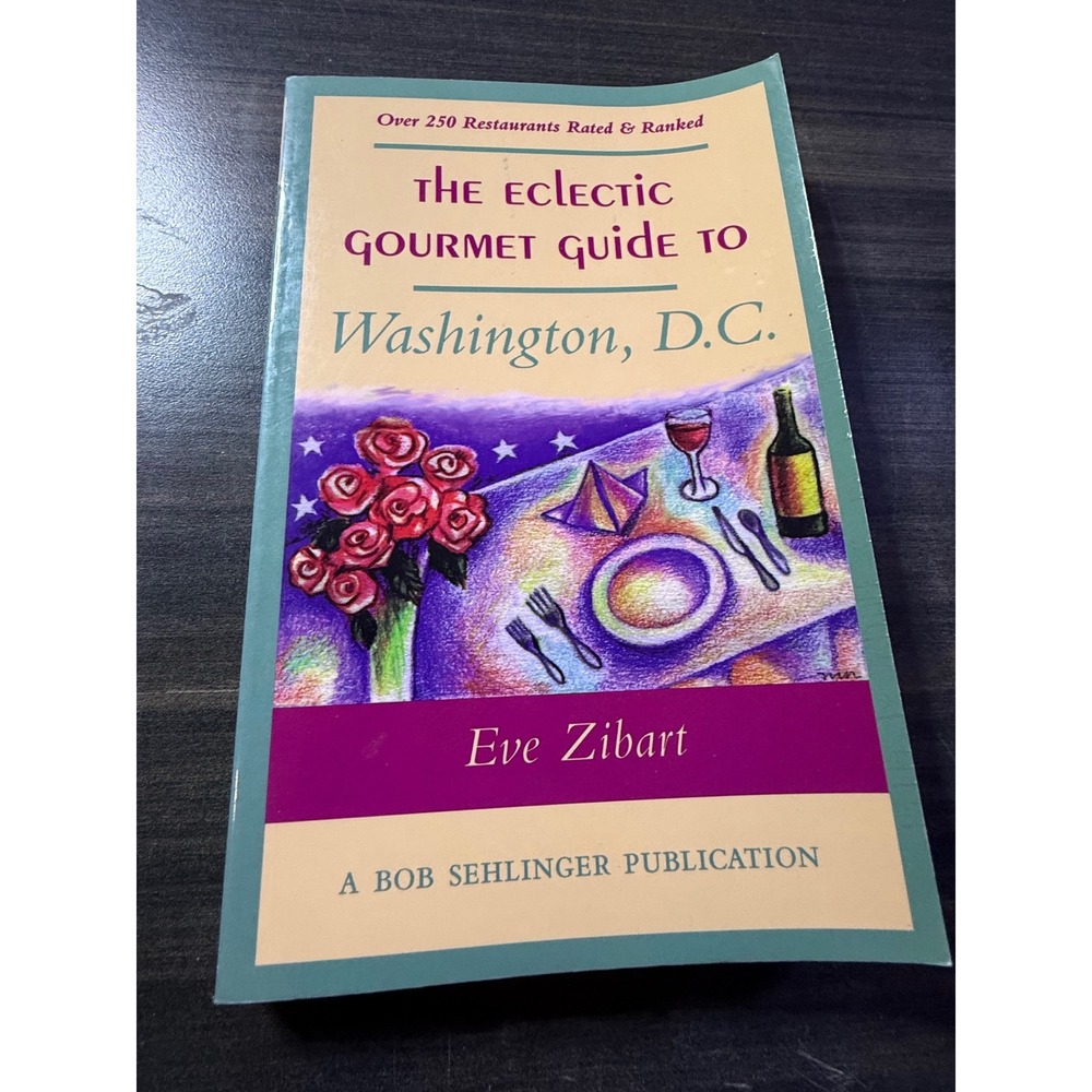 The Eclectic Gourmet Guide to Washington DC Eve Zibart Restaurant Rankings Book